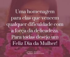 À Mulher, ao seu corpo de mil sonhos,
Ao seu ventre fértil de ilusão e de vida.
À Mulher, à sua figura de paz e amor,
A toda a sua singularidade
E inebriante essência.

A todas elas, neste dia que é
Apenas delas, um louvor de amor,
Uma glorificação de reconhecimento
Porque cada Mulher é única
E um tesouro em si mesma!
